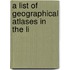 A List Of Geographical Atlases In The Li