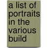 A List Of Portraits In The Various Build door William Garrott Brown
