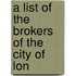 A List Of The Brokers Of The City Of Lon