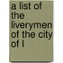 A List Of The Liverymen Of The City Of L