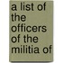 A List Of The Officers Of The Militia Of