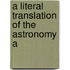 A Literal Translation Of The Astronomy A