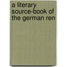 A Literary Source-Book Of The German Ren by Merrick Whitcomb