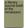 A Literary Source-Book Of The Renaissanc door Merrick Whitcomb