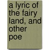 A Lyric Of The Fairy Land, And Other Poe door Professor Arthur Edward Waite