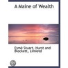 A Maine Of Wealth by Esme` Stuart