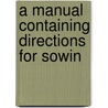 A Manual Containing Directions For Sowin door Onbekend