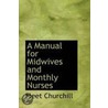 A Manual For Midwives And Monthly Nurses door Fleet Churchill
