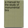 A Manual For The Study Of Monumental Bra door Onbekend