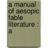 A Manual Of Aesopic Fable Literature : A