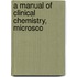 A Manual Of Clinical Chemistry, Microsco