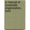 A Manual Of Corporate Organization, Cont door Thomas Conyngton
