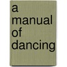 A Manual Of Dancing door Margaret Newell H'Doubler