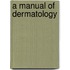 A Manual Of Dermatology