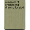 A Manual Of Engineering Drawing For Stud by Unknown