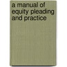 A Manual Of Equity Pleading And Practice door Bradley Martin Thompson