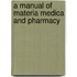 A Manual Of Materia Medica And Pharmacy