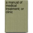 A Manual Of Medical Treatment; Or Clinic
