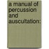 A Manual Of Percussion And Auscultation: