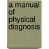 A Manual Of Physical Diagnosis