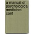 A Manual Of Psychological Medicine: Cont