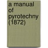 A Manual Of Pyrotechny (1872) door Onbekend