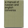 A Manual Of Russian And English Conversa door Julius Cornet