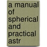 A Manual Of Spherical And Practical Astr by William Chauvenet
