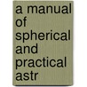 A Manual Of Spherical And Practical Astr by William Chauvenet