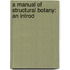 A Manual Of Structural Botany: An Introd