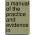 A Manual Of The Practice And Evidence In