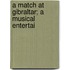 A Match At Gibraltar; A Musical Entertai