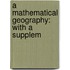 A Mathematical Geography: With A Supplem