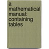 A Mathematical Manual: Containing Tables by Unknown