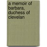 A Memoir Of Barbara, Duchess Of Clevelan by Unknown