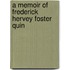 A Memoir Of Frederick Hervey Foster Quin