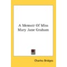 A Memoir Of Miss Mary Jane Graham door Onbekend