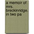 A Memoir Of Mrs. Breckinridge. In Two Pa
