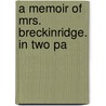 A Memoir Of Mrs. Breckinridge. In Two Pa door Samuel Miller