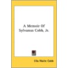 A Memoir Of Sylvanus Cobb, Jr. by Unknown