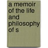 A Memoir Of The Life And Philosophy Of S door Onbekend