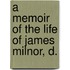 A Memoir Of The Life Of James Milnor, D.