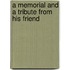 A Memorial And A Tribute From His Friend