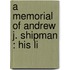 A Memorial Of Andrew J. Shipman : His Li