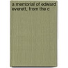 A Memorial Of Edward Everett, From The C door James McKellar Bugbee