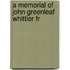 A Memorial Of John Greenleaf Whittier Fr