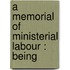 A Memorial Of Ministerial Labour : Being