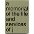 A Memorial Of The Life And Services Of J