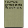 A Memorial Sermon On The Life And Charac door Thomas M 1812 Clark