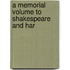 A Memorial Volume To Shakespeare And Har